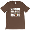 Vegan Because Plant Powered Badass Was Not an Offical Tittle Full T-Shirt