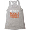 beer is always the answer Racerback Tank
