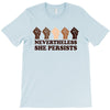 nevertheless she persists people T-Shirt