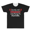 Surely Not Everybody Was Kung Fu Fighting All Over Men's T-shirt