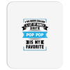 I've Been Called A Lot Of Names But Pop Pop Is My Favorite Mousepad