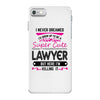 I Never Dreamed I d Grow Up To Be A Super Cute Lawyer But Here I'm Kil iPhone 7 Case