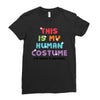 This Is My Human Costume I'm Really A Unicorn Ladies Fitted T-Shirt