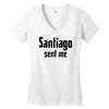 santiago sent me Women's V-Neck T-Shirt