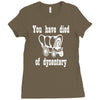 you have died of dysentery Ladies Fitted T-Shirt