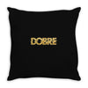 Dobre Throw Pillow