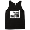 you had me at bacon Tank Top
