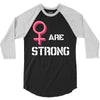 Women's March We Are Strong 3/4 Sleeve Shirt