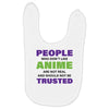 people who don't like anime are not real and should not be trusted Baby Bibs