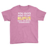 You Guys Want To Get Rufus Back Or What Sametimeless Youth Tee