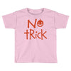 no trick pumpkin halloween Toddler T-shirt