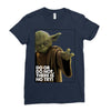 Yoda Do Or Do Not T-Shirt Ladies Fitted T-Shirt