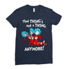 not a thing anymore Ladies Fitted T-Shirt