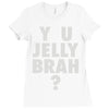 y u jelly brah Ladies Fitted T-Shirt