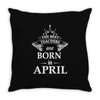 The Best Teachers Are Born in April Throw Pillow