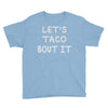 lets taco bout it Youth Tee