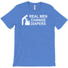 real men change diapers T-Shirt