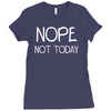 nope not today Ladies Fitted T-Shirt