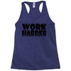 work harder Racerback Tank