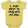 i just want to hang with my dog Baby Onesie