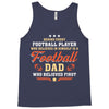 Behind Every Football Player Who Believes in Himself is a Football Dad Tank Top