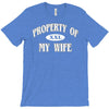 property of my wife T-Shirt