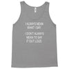 i always mean what i say Tank Top