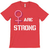 Women's March We Are Strong T-Shirt