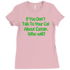 if you don't talk to your cat about cat nip who will Ladies Fitted T-Shirt