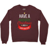 have a merry christmas and a happy new year Crewneck Sweatshirt