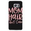 mom hair don't care Samsung Galaxy S7