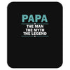 papa the man the myth the legend Mousepad