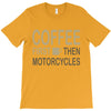 coffee then motorcycles T-Shirt