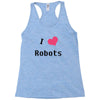 i love robots Racerback Tank