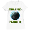 there is no planet  b earth day Ladies Fitted T-Shirt