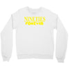 nineties forever Crewneck Sweatshirt