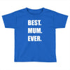 best. mum Toddler T-shirt