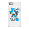 BORN TO BE AWESOME iPhone 7 Case
