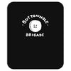 buttonhole brigade Mousepad