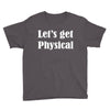 let's get physical Youth Tee