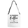 all you need is coffee &amp; eyeliner Adjustable Strap Totes