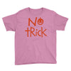 no trick pumpkin halloween Youth Tee