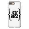 i choose to be happy today iPhone 8 Plus