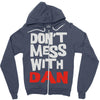 don't mess with dan Zipper Hoodie