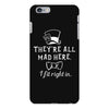 They're All Mad Here. I fit right in iPhone 6 Plus/6s Plus Case