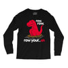 row your oh Long Sleeve Shirts