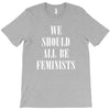 We Should All Be Feminists T-Shirt