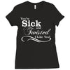 you're sick and twisted, i like you! Ladies Fitted T-Shirt