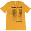 i Found Jesus T-Shirt