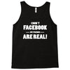 funny facebook my friends are real Tank Top